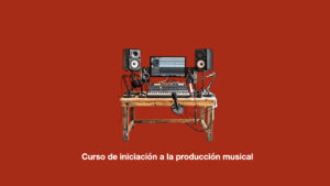 Curso de Iniciaci&oacute;n a la producci&oacute;n musical